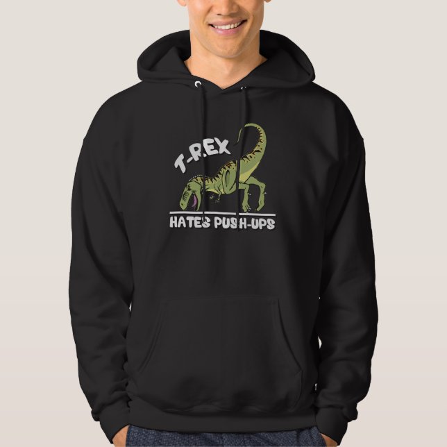 T-Rex Hates Push-Ups Hoodie (Vorderseite)