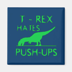 T REX HATES PUSHUPS Funny Dino Design Magnet