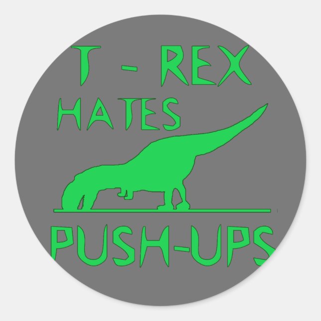 T REX HATES PUSHUPS Funny Dino Design Runder Aufkleber (Vorderseite)