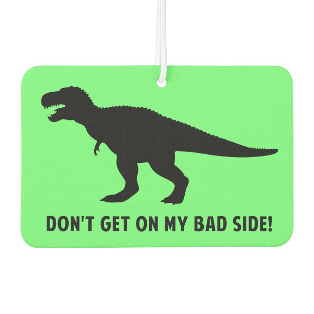 T-Rex: Komm nicht auf meine schlechte Seite! Autolufterfrischer (Vorderseite)