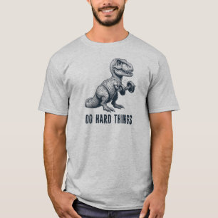 T-Rex macht harte Dinge T-Shirt