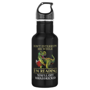 T Rex unterbricht mich nicht beim Lesen von Bücher Edelstahlflasche