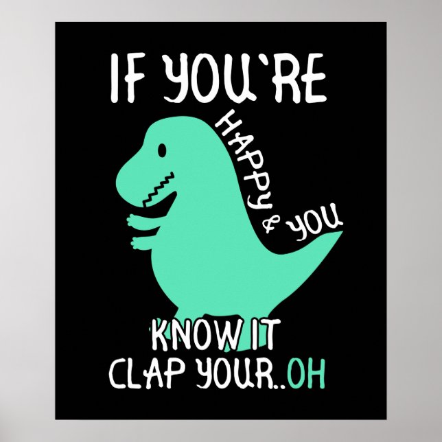 T Rex, wenn Sie glücklich sind und Sie wissen, es  Poster (Vorne)