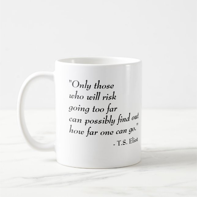 T.S. Berühmtes Zitat Eliots Kaffeetasse (Links)
