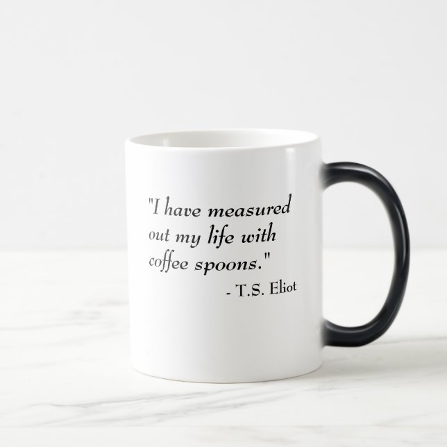 T.S. Eliot verwandeln Tasse - Leben (Rechts)