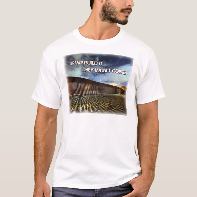 T-shirt 001 si nous le construisons ils ne viendra pas (Devant)