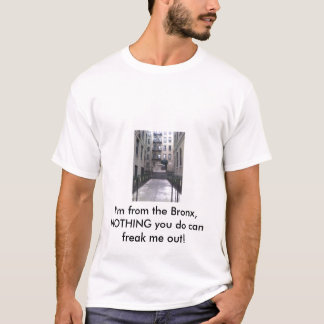 T-shirt 002, je suis du Bronx, RIEN que vous mettez en