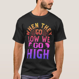 T - Shirt 02, wenn sie niedrig sind, gehen wir hoc