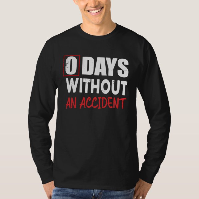 T-shirt 0 Days Without An Accident Sarcastic Saying Meme (Devant)