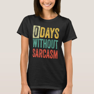T-shirt 0 Days Without Sarcasm Sarcastic Saying Vintage