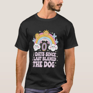 T-shirt 0 Jours Depuis Que J'ai Blâmé Le Chien Humour Mème