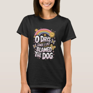 T-shirt 0 Jours Depuis Que J'Ai Dernier Accusé Le Chien Dr