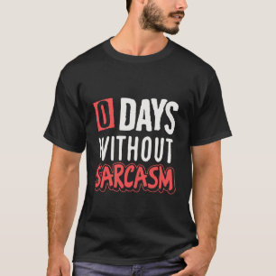 T-shirt 0 jours sans sarcasme drôle