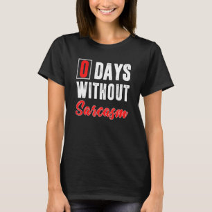 T-shirt 0 Jours Sans Sarcasme Sarcastique