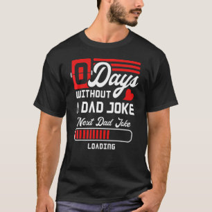 T-shirt 0 Jours Sans Un Papa Plaisanter Suivant Papa Plais