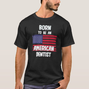 T-shirt 0 Né pour être un dentiste américain
