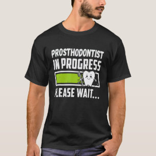 T-shirt 0 Prosthodontiste En Cours Merci de Patienter Drôl