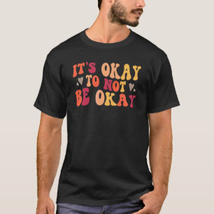 T-shirt 0 Santé mentale C'est ok de ne pas être ok