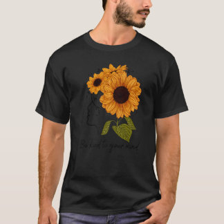 T-shirt 0 Soyez gentil pour votre esprit Tournesol Sensibi