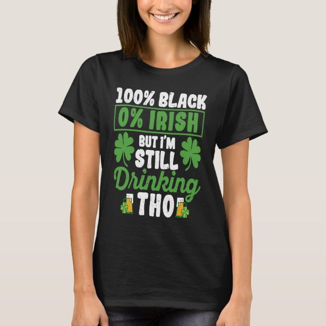 T-shirt 100 Black 0 Irish But I'm Still Drinking Tho Shamr (Devant)