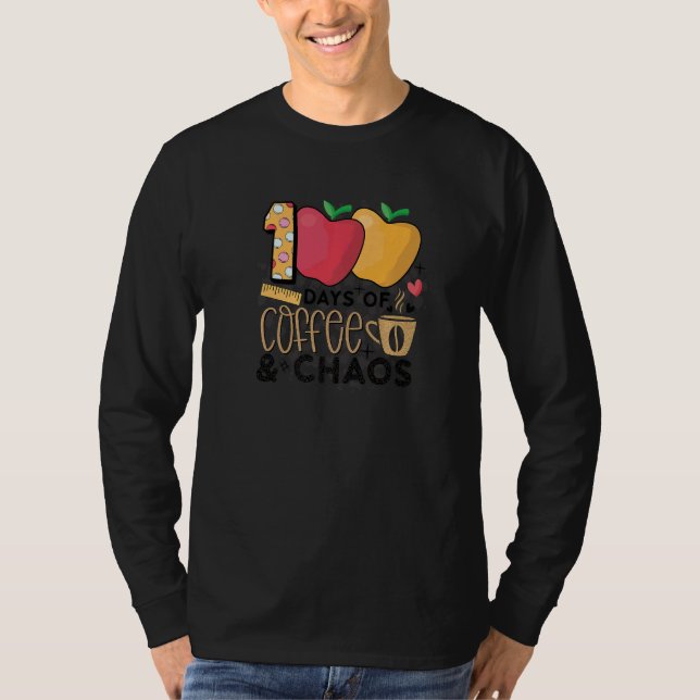 T-shirt 100 Days Of Coffee And Chaos 100 Days Of School (Devant)