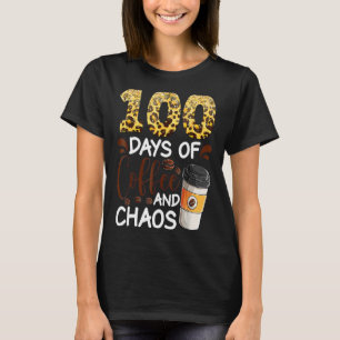 T-shirt 100 Days Of Coffee And Chaos 100e Day Of School F