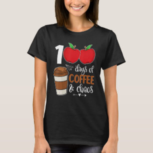 T-shirt 100 Days Of Coffee And Chaos 100e Day Of School F