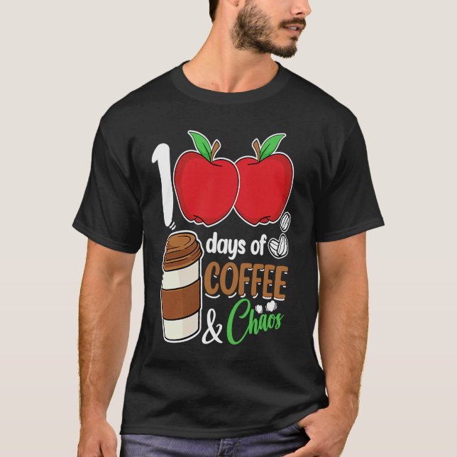 T-shirt 100 Days Of Coffee & Chaos  100th Day School Teach (Devant)