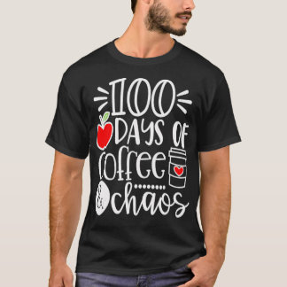 T-shirt 100 Days Of Coffee Chaos  Happy 100 Days Of School