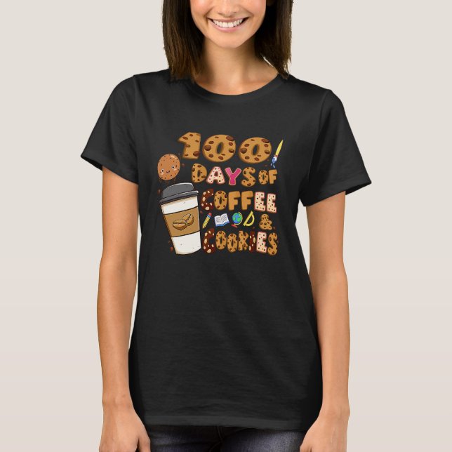 T-shirt 100 Days Of Coffee & Cookies 100th Day Of School T (Devant)
