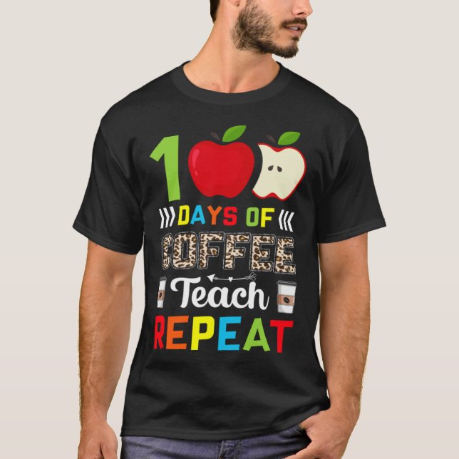 T-shirt 100 Days of Coffee Teach Repeat Teacher Coffe Caff (Devant)