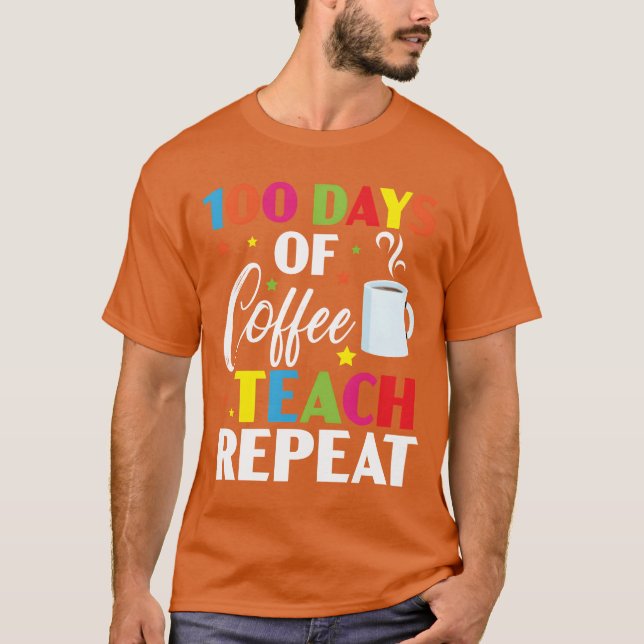 T-shirt 100 Days Of Coffeeeach Repeat 100 Days Of School f (Devant)