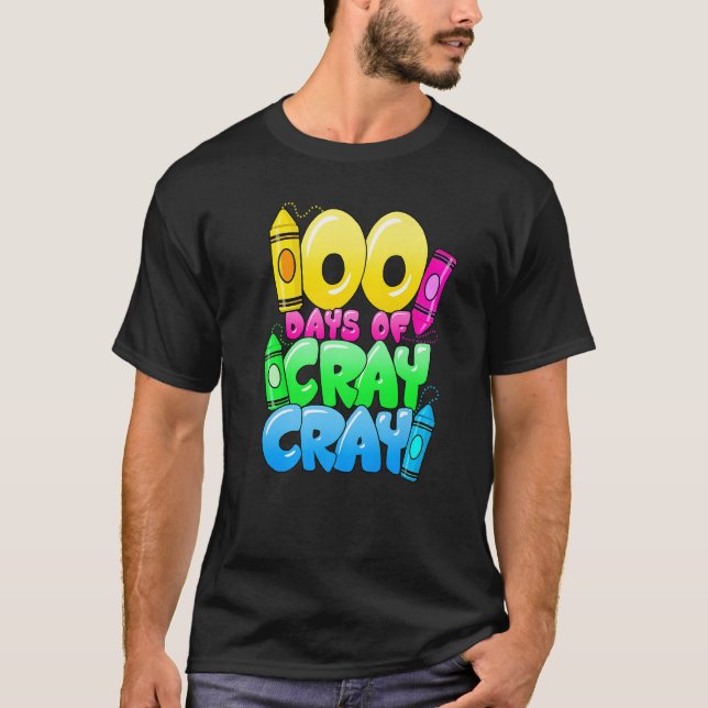 T-shirt 100 Days Of Cray Cray 100th Day of School Teacher  (Devant)