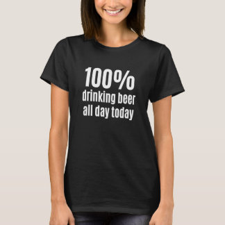 T-shirt 100 Drinking Beer All-Day Funny Beer and Alcohol L