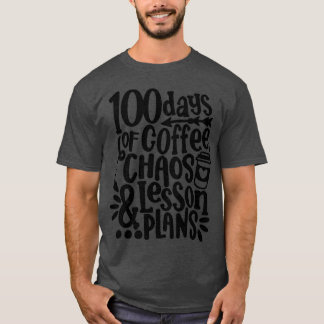 T-shirt 100 Jours De Café Chaos Leçon Et Plans 100e Jour