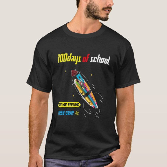 T-SHIRT 100 JOURS D'ÉCOLE M'A FAIT SENTIR CRAY CRAY CRAY 8 (Devant)