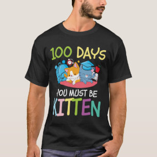 T-shirt 100 Jours Vous Devez Être Kitten - Amoureux des ch