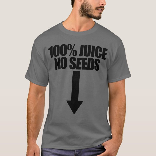 T-shirt 100% Jus Pas de graines Flèche Drôle Vasectomie Ho (Devant)