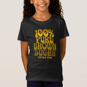 T-Shirt 100% Pure Brown sucre Melanin filles