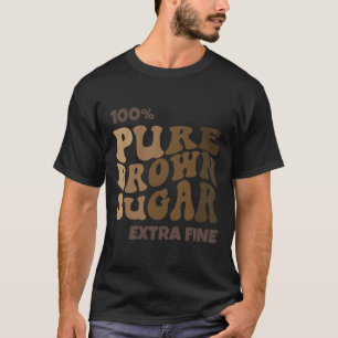 T-shirt 100% Sucre Brun Pur Mélanine Fier Histoire Noire