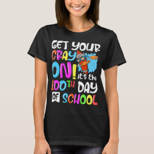 T-shirt 100e Jour de l'école Obtenez votre Cray sur amusan
