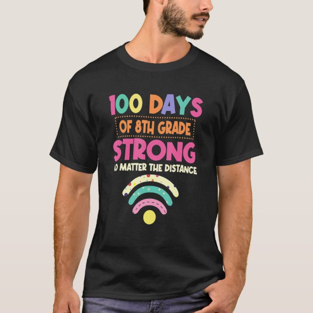 T-shirt 100th Day Of 8th Grade Strong No Matter Distance (Devant)