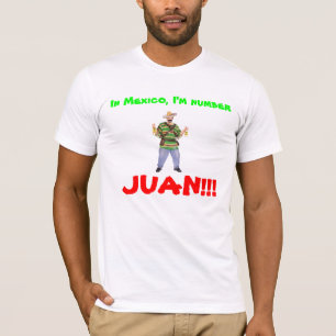 T-shirt 103191_01_Lg, au Mexique, je suis nombre, JUAN ! !