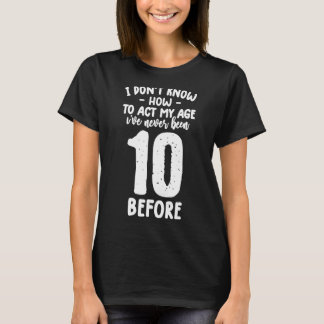 T-shirt 10 ans est sarcastique 10e anniversaire tee