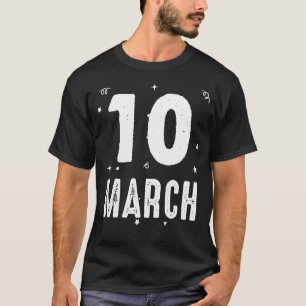 T-shirt 10 mars Fête Anniversaire Occasions spéciales pour