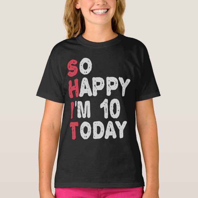 T-shirt 10e anniversaire So Happy I'm 10 Today Cadeau Drôl (Devant)