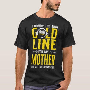 T-shirt 1172 Dispatcher Thin Gold Line I Honor The Thin