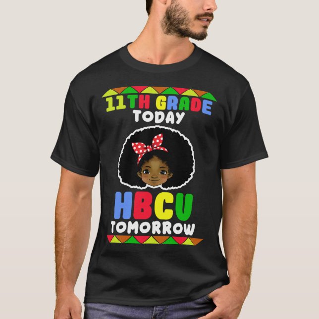 T-shirt 11th Grade Today HBCU Tomorrow Historically Black  (Devant)