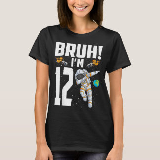 T-shirt 12e anniversaire Astronaut Bruh Im 12 ans naissanc