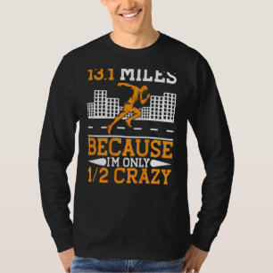 T-shirt 13 1 Miles Parce que je ne suis qu'à moitié fou